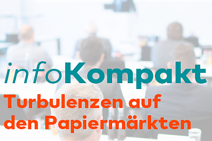 InfoKompakt Turbolenzen auf den Papiermärkten